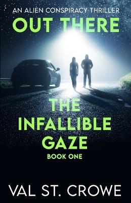The Infallible Gaze: an alien conspiracy thriller - Val St Crowe - cover
