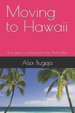 Moving to Hawaii: Your guide to relocating to the Aloha State
