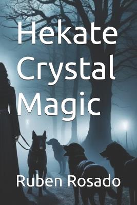 Hekate Crystal Magic - Ruben Rosado - cover
