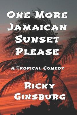 One More Jamaican Sunset Please - Ricky Ginsburg - cover