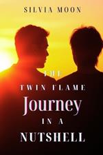 The Twin Flame Journey in a Nutshell: A Path to Personal Growth