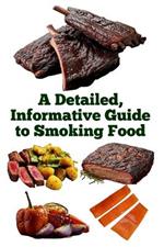 A Detailed, Informative Guide to Smoking Food