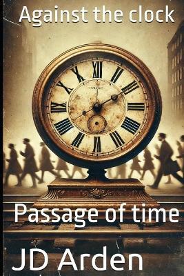 Against the clock: Passage of time - Jd Arden - cover