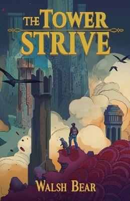 The Tower Strive: A Tower-Climbing Litrpg Adventure - Walsh Bear - cover
