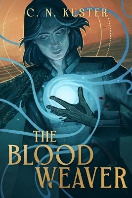 The Bloodweaver: An Epic Fantasy - C N Kuster - cover
