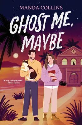Ghost Me, Maybe: A Romantic Comedy - Manda Collins - cover
