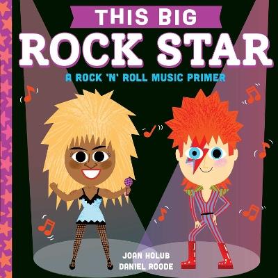 This BIG Rock Star: A Rock 'n' Roll Music Primer - Joan Holub - cover