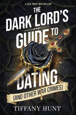The Dark Lord's Guide to Dating (and Other War Crimes) - Tiffany Hunt - cover