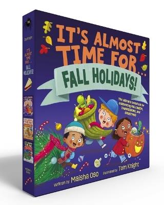 It's Almost Time for . . . Fall Holidays! (Boxed Set): It's Almost Time for . . . Halloween!; It's Almost Time for . . . Thanksgiving!; It's Almost Time for . . . Christmas! - Maisha Oso - cover