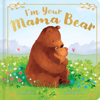I'm Your Mama Bear - Hannah Eliot,Sebastien Braun - ebook