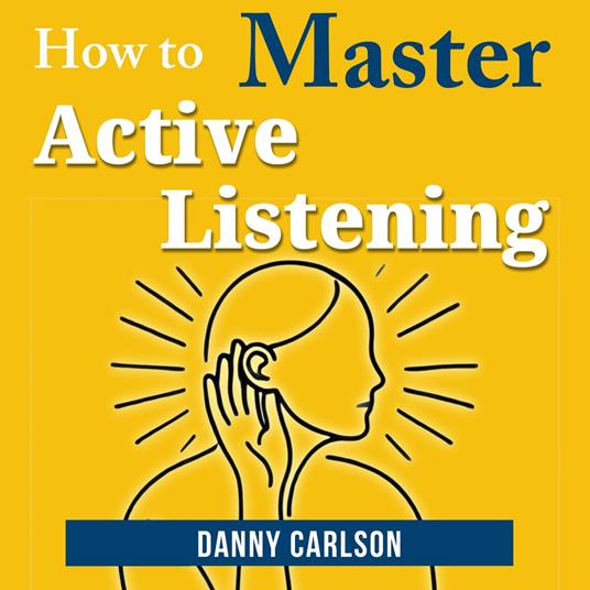 How to Master Active Listening