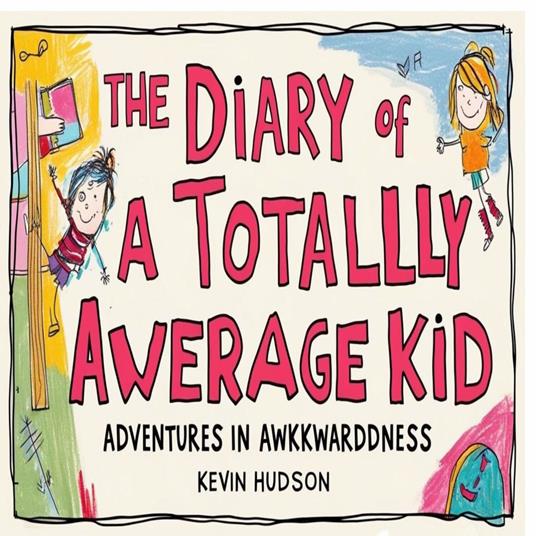 The Diary of a Totally Average Kid