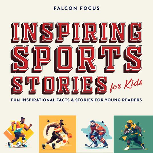 Inspiring Sports Stories For Kids - Fun Inspirational Facts & Stories For Young Readers