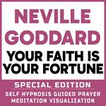 Your Faith is Your Fortune - SPECIAL EDITION - Self Hypnosis Guided Prayer Meditation Visualization