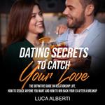 Dating Secrets to Catch Your Love