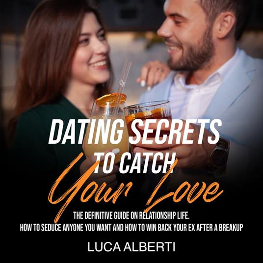 Dating Secrets to Catch Your Love