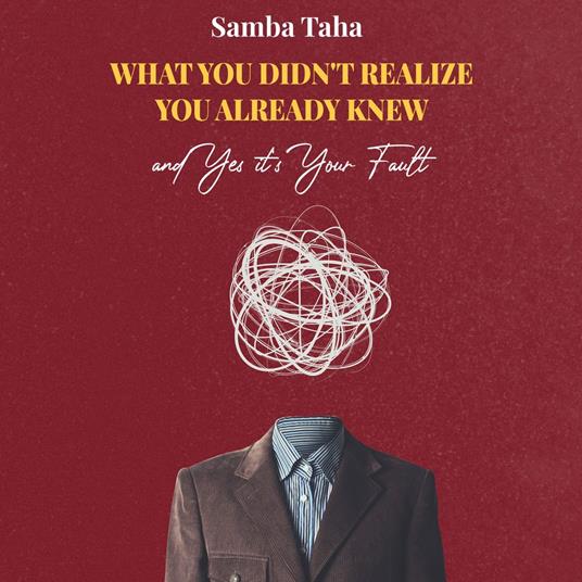 What You Didn't Realize You Already Knew and Yes It's Your Fault