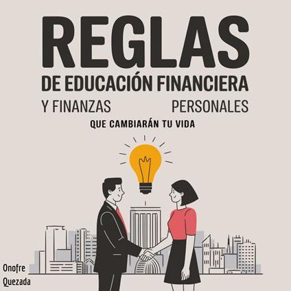 Reglas de Educación Financiera y Finanzas Personales que Cambiarán tu Vida