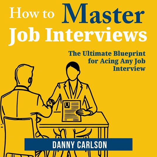 How to Master Job Interviews