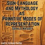 Sign-Language and Mythology as Primitive Modes of Representation