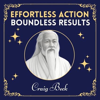 Effortless Action, Boundless Results