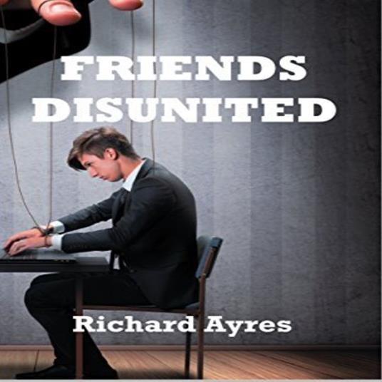Friends Disunited