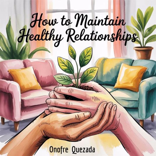 How To Maintain Healthy Relationships