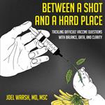 Between a Shot and a Hard Place