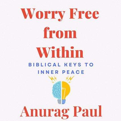 Worry Free from Within: Biblical Keys to Inner Peace