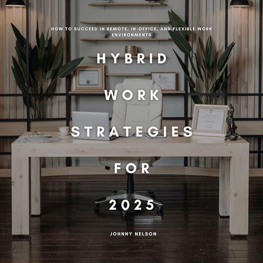 Hybrid Work Strategies for 2025
