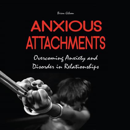 Anxious Attachments