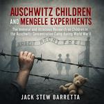 Auschwitz Children And Mengele Experiments