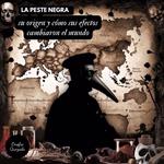 La Peste Negra Su Origen y Cómo Sus Efectos Cambiaron el Mundo