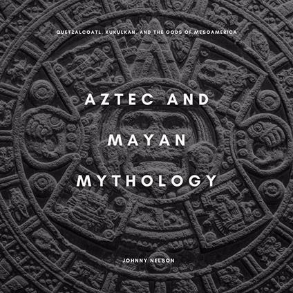 Aztec and Mayan Mythology