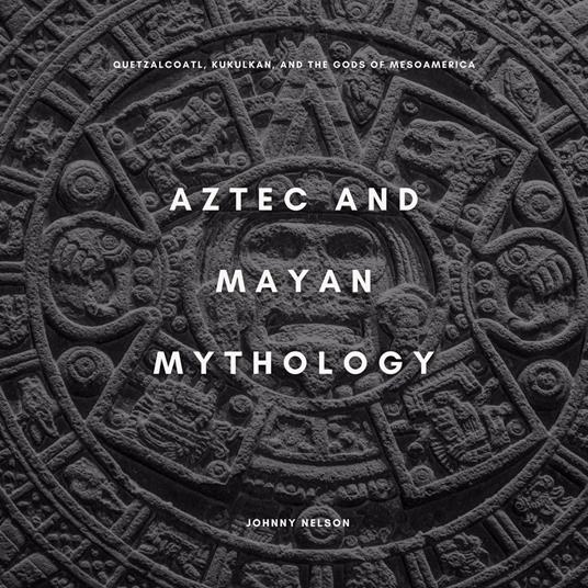 Aztec and Mayan Mythology
