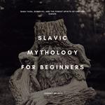 Slavic Mythology for Beginners
