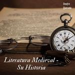 Literatura Medieval- Su Historia