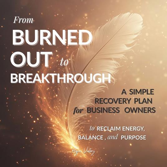 From Burned Out to Breakthrough