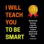 I Will Teach You to be Smart