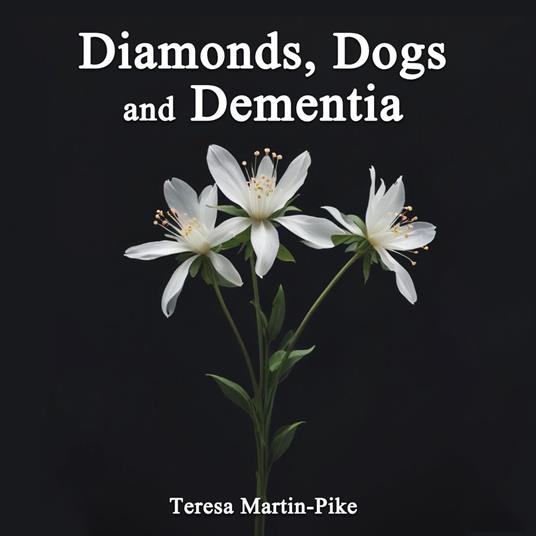 Diamonds, Dogs and Dementia