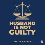 Husband Is Not Guilty