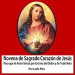 Novena De Sagrado Corazón De Jesús para Que El Amor Venza por Encima del Dolor y de Todo Reto