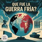 Que Fue La Guerra Fría ?