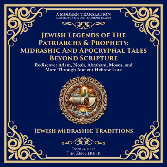 Jewish Legends of the Patriarchs & Prophets: Midrashic and Apocryphal Tales Beyond Scripture