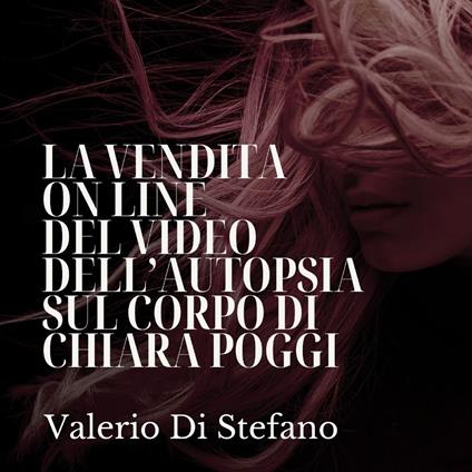 La vendita on line del video dell’autopsia sul corpo di Chiara Poggi