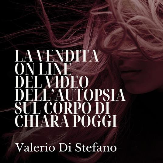 La vendita on line del video dell’autopsia sul corpo di Chiara Poggi