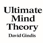 Ultimate Mind Theory