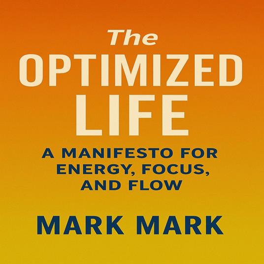 The Optimized Life