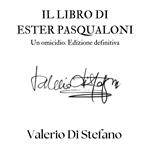Il libro di Ester Pasqualoni. Un omicidio. Edizione definitiva