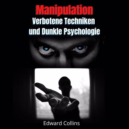 Manipulation, Verbotene Techniken und Dunkle Psychologie